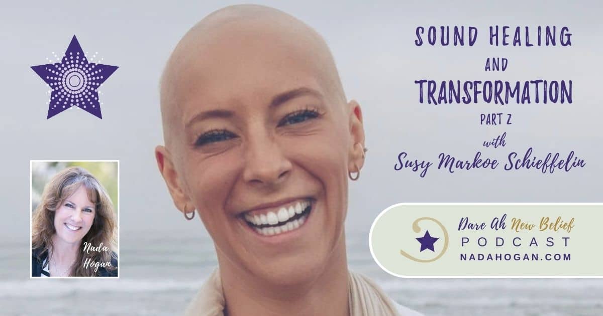 Susy Markoe Schieffelin: Sound Healing and Transformation - Part 2
