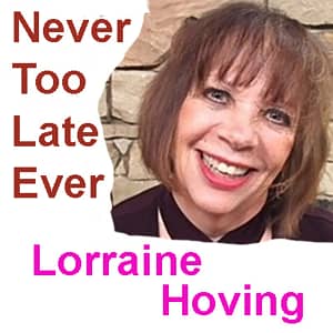 Lorraine Hoving Never Too Late Ever